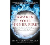 Awaken Your Inner Fire by HeatherAsh HeatherAsh Amara Amara HeatherAsh (HeatherAsh Amara) Amara (Auteur)
