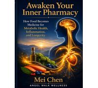 Awaken Your Inner Pharmacy: How Food Becomes Medicine for Metabolic Health, Inflammation, and Longevity