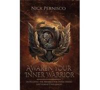 Awaken Your Inner Warrior Developing the Mindset for Overcoming Lifes Great Challenges - Nick Pernisco - Connected Neurosciences LLC - Livre en Anglais Nick PerniscoNick Pernisco (Auteur)