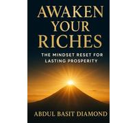 Awaken Your Riches: The Mindset Reset for Lasting Prosperity