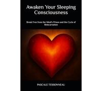 Awaken Your Sleeping Consciousness: Break Free from the Mind's Prison and the Cycle of Reincarnation