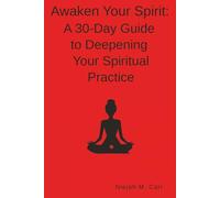 Awaken Your Spirit:: A 30-Day Guide to Deepening Your Spiritual Practice
