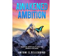 Awakened Ambition: Success, Spirituality and the Search for More