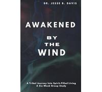 Awakened by the Wind: A Tribal Journey into Spirit-Filled Living