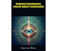 Awakened Consciousness: Towards Radical Transformation