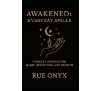 Awakened: Everyday Spells: A Pocket Journal for Magic, Reflection, and Growth