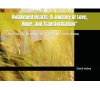 Awakened Hearts: A Journey of Love, Hope, and Transformation": Embracing the power of change and connection