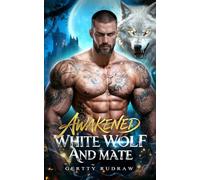 Awakened White Wolf and Mate: A Secret Baby Fated Love Revenge Werewolf Shifter Romance