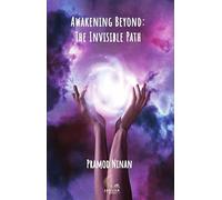 "Awakening Beyond : The Invisible Path"