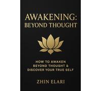 Awakening: Beyond Thought: How to Awaken Beyond Thought & Discover Your True Self