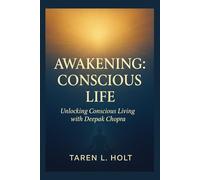 Awakening: Conscious Life: Unlocking Conscious Living with Deepak Chopra
