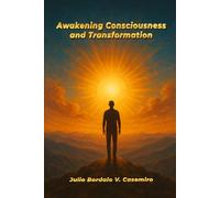 Awakening Consciousness and Transformation