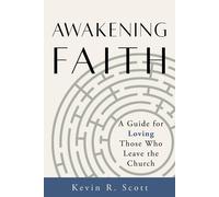 Awakening Faith: A Guide For Loving Those Who Leave The Church