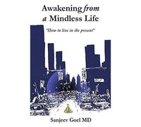 Awakening From A Mindless Life: How To Live In The Present Age