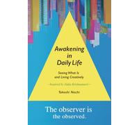 Awakening in Daily Life: Seeing What Is and Living Creatively - Inspired by Jiddu Krishnamurti
