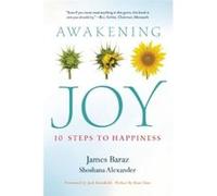 Awakening Joy: 10 Steps to True Happiness