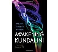 Awakening Kundalini: The Path to Radical Freedom - [Version Originale] Inconnu (Auteur)