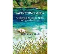 Awakening Mela: Gathering Bone And Spirit To Light The Flame