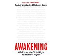 Awakening Metoo and the Global Fight for Womens Rights by Rachel B Vogelstein & Meighan Stone Rachel B Vogelstein Meighan Stone (Auteur)