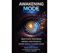 AWAKENING MODE: Easy daily brain exercises to reactivate neuroplasticity and improve concentration, memory, and mental clarity.