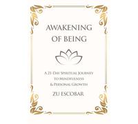 Awakening of Being: A 21-Day Spiritual Journey to Mindfulness & Personal Growth