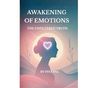Awakening of Emotions: The Unfiltered Truth