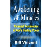 Awakening of Miracles: Personal Testimonies of Gods Healing Power