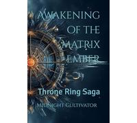 Awakening of the Matrix Ember: Throne Ring Saga