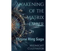 Awakening of the Matrix Ember: Throne Ring Saga