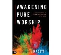 Awakening Pure Worship by Jeff Deyo Jeff Deyo (Auteur)