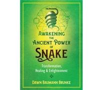 Awakening the Ancient Power of Snake by Dawn Baumann Brunke Dawn Baumann Brunke (Auteur)