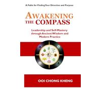 Awakening the Compass: Leadership and Self-Mastery through Ancient Wisdom and Modern Practice