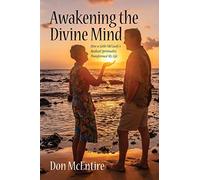 Awakening The Divine Mind: How A Little Old Lady's Radical Spirituality Transformed My Life