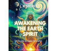 Awakening the Earth Spirit: A Guide to Gaia Worship