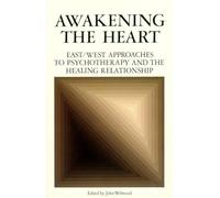 Awakening the Heart: East/West Approaches to Psychotherapy and the Healing Relationship
