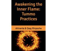 Awakening the Inner Flame: Tummo Practices