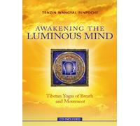 Awakening The Luminous Mind: Tibetan Meditation for Inner Peace and Joy