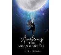 Awakening The Moon Goddess (Breaking The Curses)