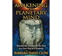 [Awakening the Planetary Mind: Beyond the Trauma of the Past to a New Era of Creativity] [Author: Clow, Barbara Hand] [September, 2011]