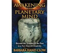 Awakening the Planetary Mind by Barbara Hand Clow Barbara Hand Clow (Auteur)