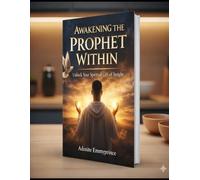 Awakening the Prophet Within: Unlock Your Spiritual Gift of Insight