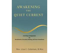 AWAKENING THE QUIET CURRENT: A 28-Day Companion for Breathwork, Everyday Healing, and Inner Steadiness