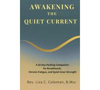 Awakening the Quiet Current: A 28-Day Healing Companion for Breathwork, Chronic Fatigue, and Quiet Inner Strength
