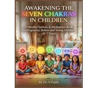 Awakening the Seven Chakras in Children: A Mindful Activity & Meditation Book for Pregnancy, Babies, and Young Children (0-7 Years)