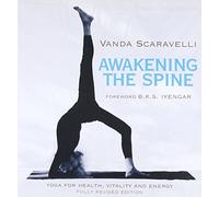 Awakening the Spine: Yoga for Health, Vitality and Energy