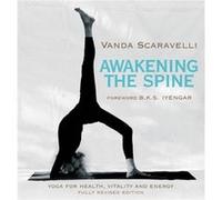 Awakening the Spine Yoga for Health Vitality and Energy by Vanda Scaravelli Vanda Scaravelli (Auteur)