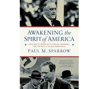 Awakening the Spirit of America: FDR's War of Words With Charles Lindbergh-and the Battle to Save Democracy