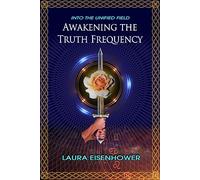 Awakening the Truth Frequency: Into the Unified Field
