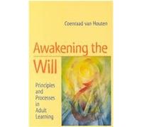 Awakening the Will Coenraad Van Houten (Auteur)