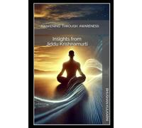 Awakening Through Awareness: Insights from Jiddu Krishnamurti